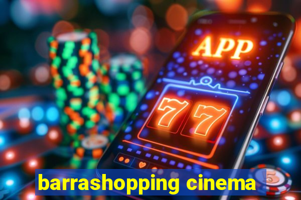 barrashopping cinema